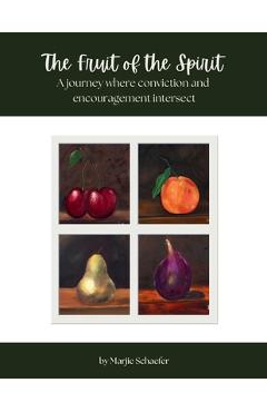 Coperta cărții 'The Fruit of the Spirit: A journey where conviction and encouragement intersect - Marjie Schaefer'