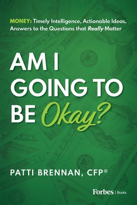 Coperta cărții 'Am I Going to Be Okay?: Money: Timely Intelligence, Actionable Ideas, Answers to the Questions That Really Matter -'