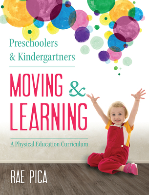 Preschoolers & Kindergartners Moving and Learning [With CD (Audio)] - Rae Pica