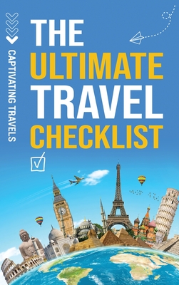 The Ultimate Travel Checklist: Your Essential Guide to Stress-Free Travel - Captivating Travels