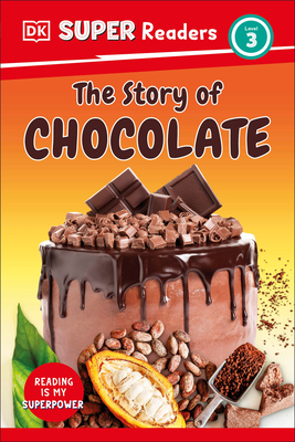 DK Super Readers Level 3 the Story of Chocolate -