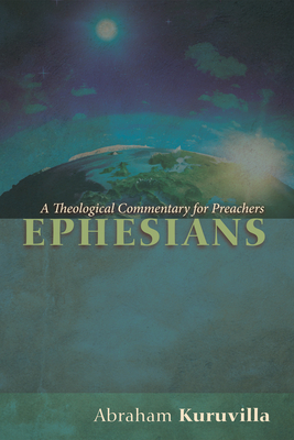 Ephesians: A Theological Commentary for Preachers - Abraham Kuruvilla
