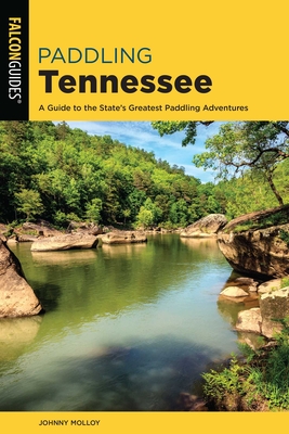 Coperta cărții 'Paddling Tennessee: A Guide to the State's Greatest Paddling Adventures - Johnny Molloy'