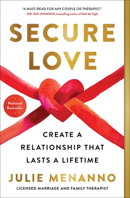 Secure Love: Create a Relationship That Lasts a Lifetime - Julie Menanno