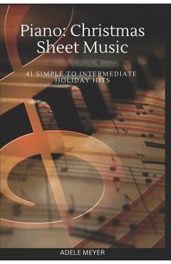 Coperta cărții 'Piano: Christmas Sheet Music: 41 Simple to Intermediate Holiday Hits - Adele Meyer'