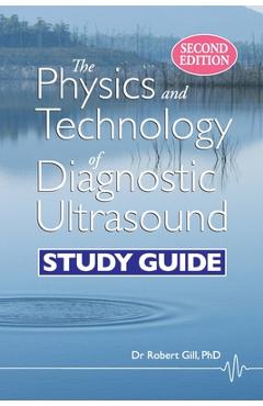 Coperta cărții 'The Physics and Technology of Diagnostic Ultrasound: Study Guide (Second Edition) - Robert Wyatt Gill'