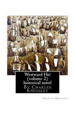 Poza produsului Westward Ho! By Charles Kingsley (volume 2) historical novel-illustrated: The novel was based on the adventures of Elizabethan corsair Amyas Preston ( - Charles Kingsley