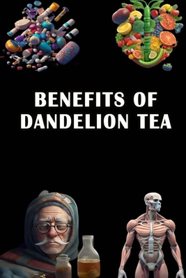 Coperta cărții 'Benefits of Dandelion Tea - Jacub Somsuzen'