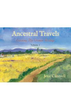 Poza produsului Ancestral Travels: Learning My German Heritage - Joye Cantrell