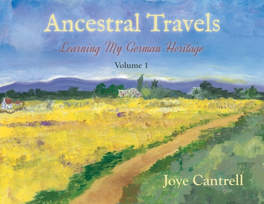 Ancestral Travels: Learning My German Heritage - Joye Cantrell