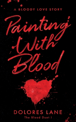 Painting with Blood - Dolores Lane