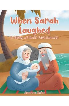 Poza produsului When Sarah Laughed: A Story of God's Faithfulness - Jeanne Dicke
