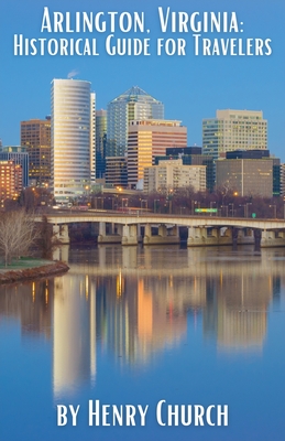Arlington, Virginia: Historical Guide for Travelers - Henry Church