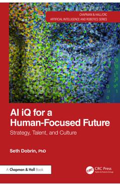 Coperta cărții 'AI iQ for a Human-Focused Future: Strategy, Talent, and Culture - Seth Dobrin'