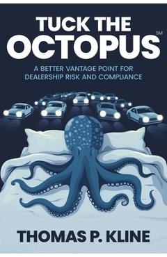 Coperta cărții 'Tuck The Octopus: A Better Vantage Point For Dealership Risk And Compliance - Thomas P. Kline'