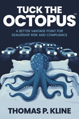 Coperta cărții 'Tuck The Octopus: A Better Vantage Point For Dealership Risk And Compliance - Thomas P. Kline'
