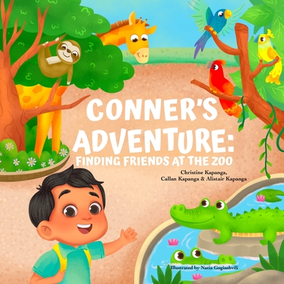 Conner's Adventure: Finding Friends at the Zoo - Christine Kapanga