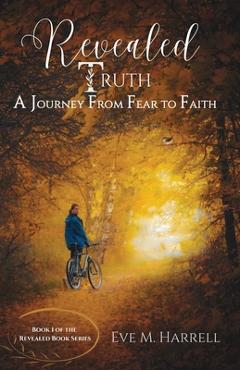 Coperta cărții 'Revealed Truth: A Journey From Fear to Faith - Eve M. Harrell'