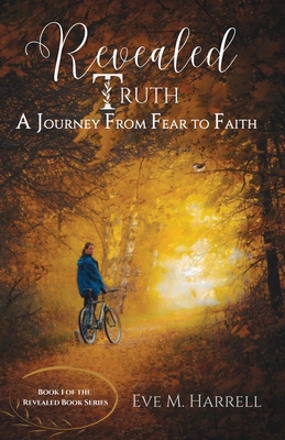 Coperta cărții 'Revealed Truth: A Journey From Fear to Faith - Eve M. Harrell'