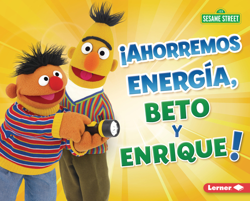 Ahorremos Energa, Beto Y Enrique! (Save Energy, Bert and Ernie!) - Jennifer Boothroyd