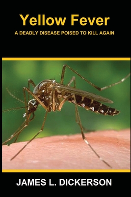 Coperta cărții 'Yellow Fever: A Deadly Disease Poised to Kill Again - James L. Dickerson'