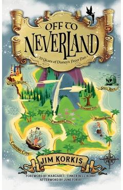 Coperta cărții 'Off to Never Land: 70 Years of Disney's Peter Pan - Jim Korkis'