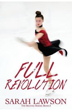 Poza produsului Full Revolution: The Ice Skating Series #2 - Sarah Lawson