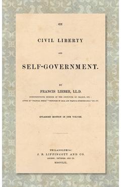 Coperta cărții 'On Civil Liberty and Self-Government (1859): Enlarged edition in one volume - Francis Lieber'