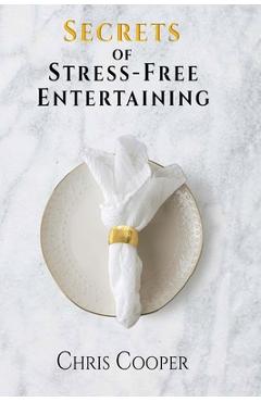 Secrets of Stress-Free Entertaining