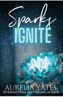 Coperta cărții 'Sparks Ignite - Aurelia Yates'