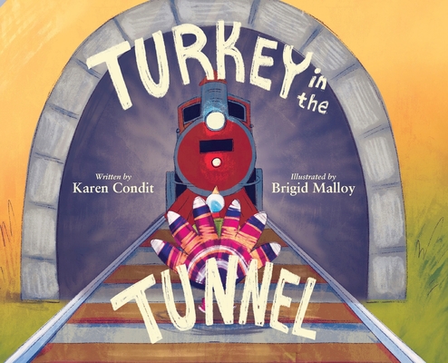 Turkey in the Tunnel - Karen Condit