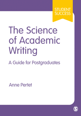 Coperta cărții 'The Science of Academic Writing: A Guide for Postgraduates - Anne Pertet'
