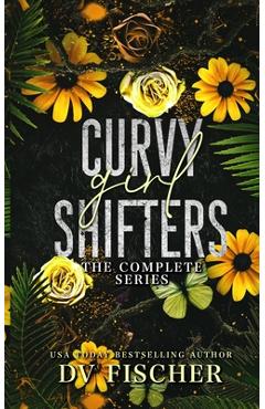 Coperta cărții 'Curvy Girl Shifters: The Complete Series - Dv Fischer'