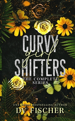 Curvy Girl Shifters: The Complete Series - Dv Fischer