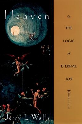 Heaven: The Logic of Eternal Joy - Jerry L. Walls
