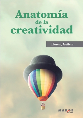 Anatomía de la creatividad - Llorenç Guilera