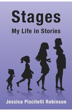 Coperta cărții 'Stages: My Life in Stories - Jessica Piscitelli Robinson'