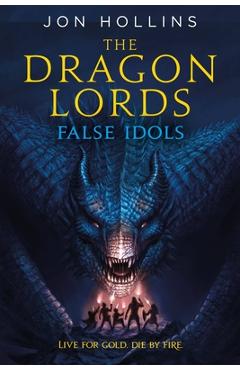 Coperta cărții 'The Dragon Lords: False Idols - Jon Hollins'