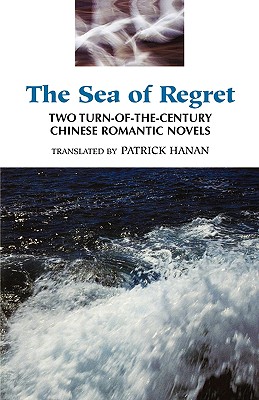 Coperta cărții 'The Sea of Regret: Two Turn-Of-The-Century Chinese Romantic Novels - Wu Jianren'