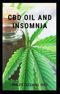 CBD Oil and Insomnia - Philips Coleman Ph. D.