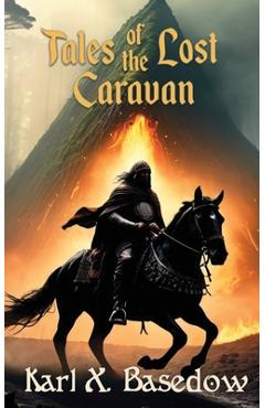 Coperta cărții 'Tales of the Lost Caravan - Karl X. Basedow'