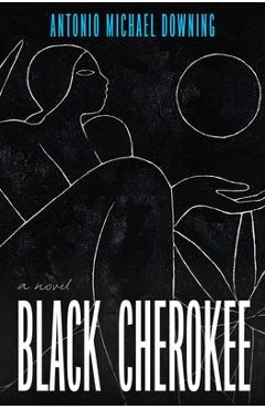Coperta cărții 'Black Cherokee - Antonio Michael Downing'