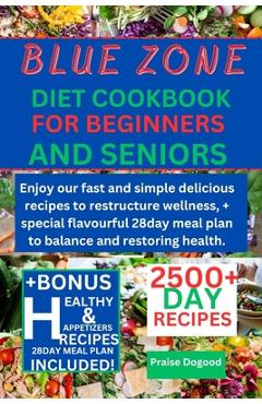 Coperta cărții 'Blue zone diet cookbook for beginners and senior: Enjoy our fast and simple delicious recipes to restructure wellness,'