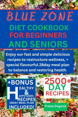 Coperta cărții 'Blue zone diet cookbook for beginners and senior: Enjoy our fast and simple delicious recipes to restructure wellness,'