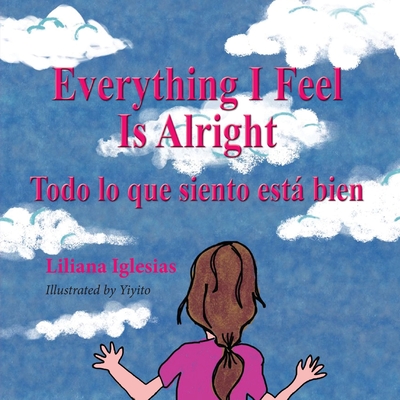 Everything I Feel is Alright, Todo lo que siento esta bien - Liliana Iglesias