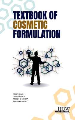 Textbook of Cosmetic Formulation - Preeti Singh