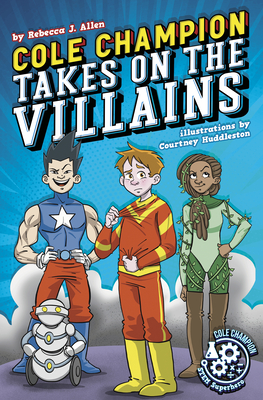 Coperta cărții 'Cole Champion Takes on the Villains: Book 2 - Rebecca J. Allen'
