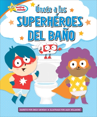 Únete a Los Superhéroes del Baño (Join the Potty Squad) - Emily Skwish