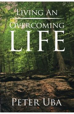 Coperta cărții 'Living an Overcoming Life - Peter Uba'