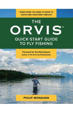 Poza produsului The Orvis Quick-Start Guide to Fly-Fishing: Everything You Need to Know to Catch Fish Your First Time Out - Philip Monahan
